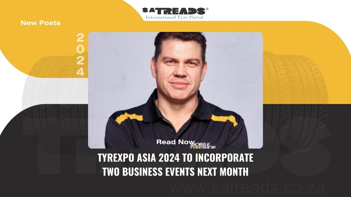 TYREXPO ASIA 2024 TO INCORPORATE TWO BUSINESS EVENTS NEXT MONTH