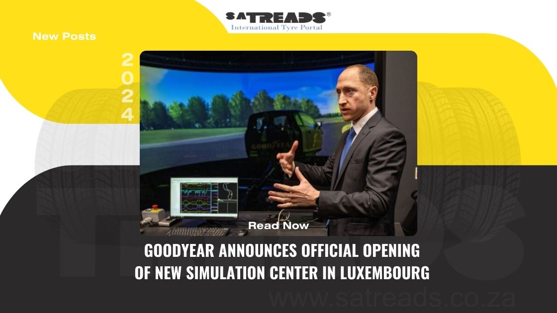 GOODYEAR ANNOUNCES OFFICIAL OPENING OF NEW SIMULATION CENTER IN LUXEMBOURG TO ENHANCE TYRE DEVELOPMENT PROCESS