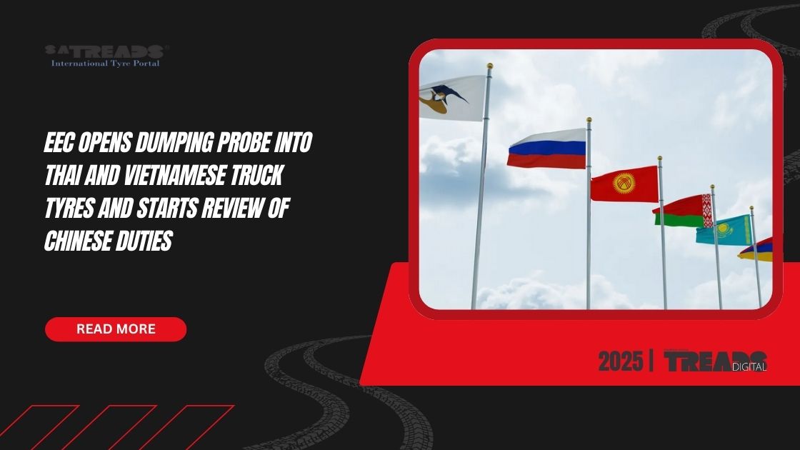EEC Opens Dumping Probe into Thai and Vietnamese Truck Tyres and Starts Review of Chinese Duties