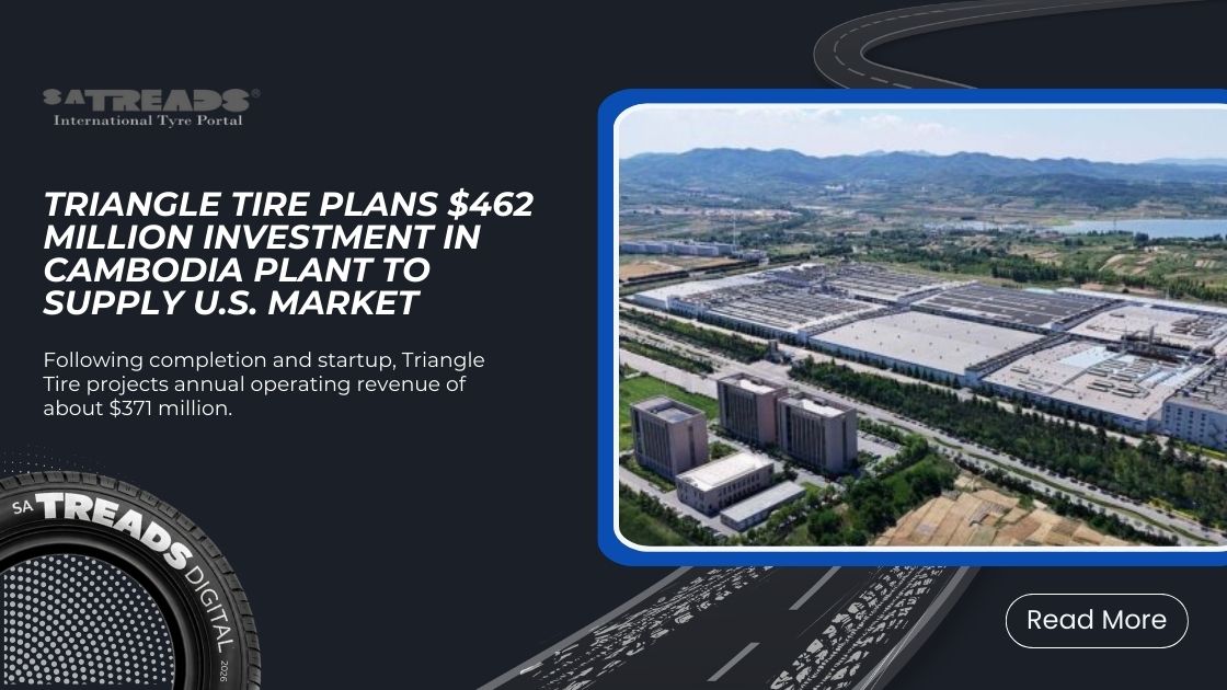 Triangle Tire Plans $462 Million Investment in Cambodia Plant to Supply U.S. Market