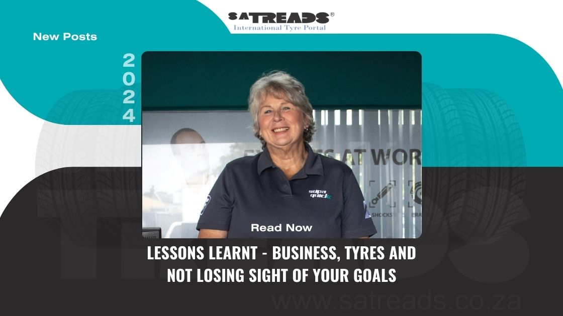 LESSONS LEARNT – BUSINESS, TYRES AND NOT LOSING SIGHT OF YOUR GOALS