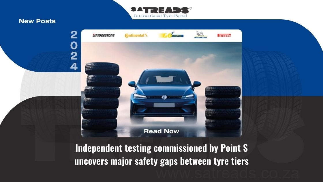 Independent testing commissioned by Point S uncovers major safety gaps between tyre tiers