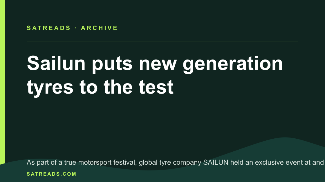Sailun puts new generation tyres to the test