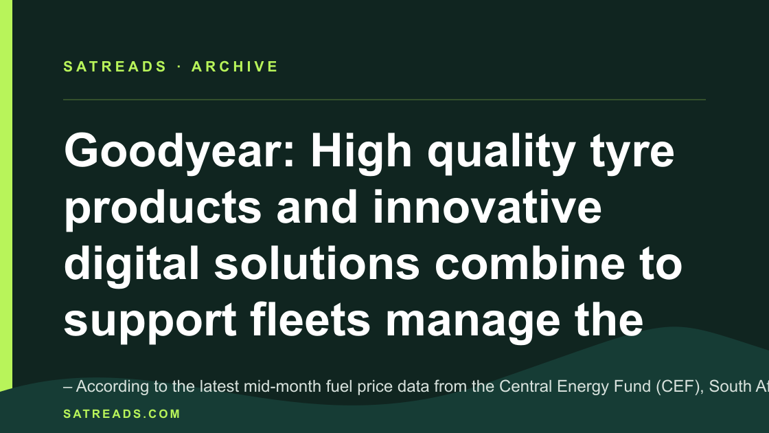 Goodyear: High quality tyre products and innovative digital solutions combine to support fleets manage the impact of fuel costs on their operations