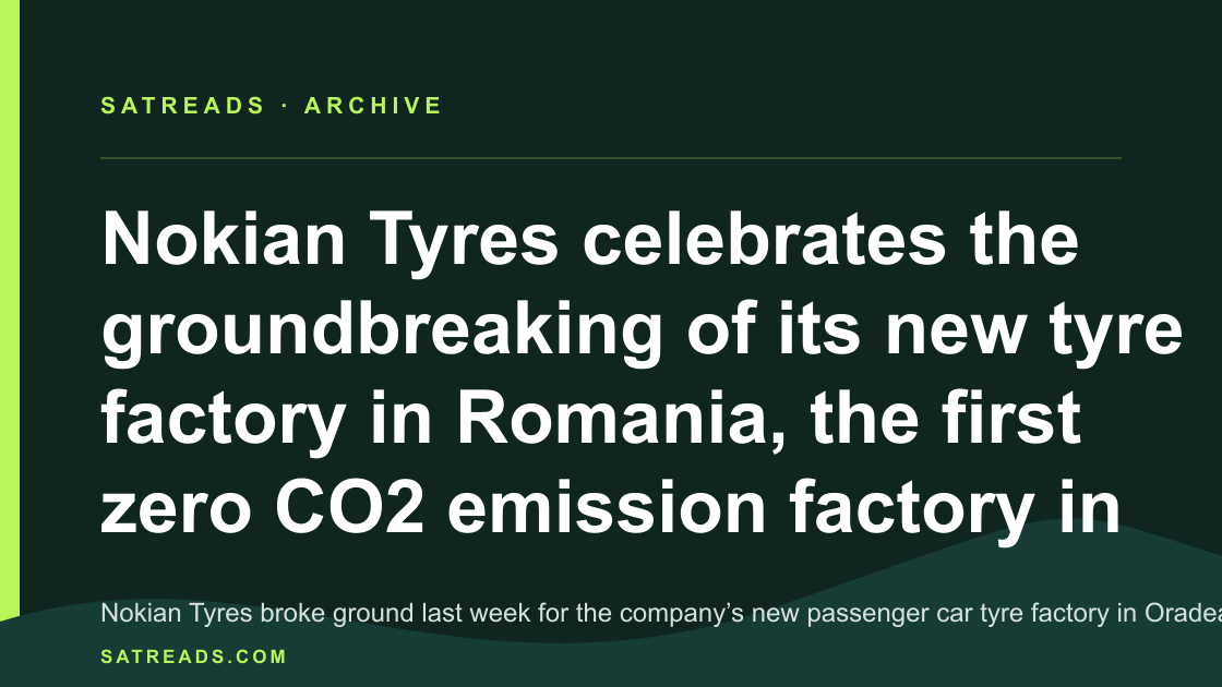 Nokian Tyres celebrates the groundbreaking of its new tyre factory in Romania, the first zero CO2 emission factory in the tyre industry