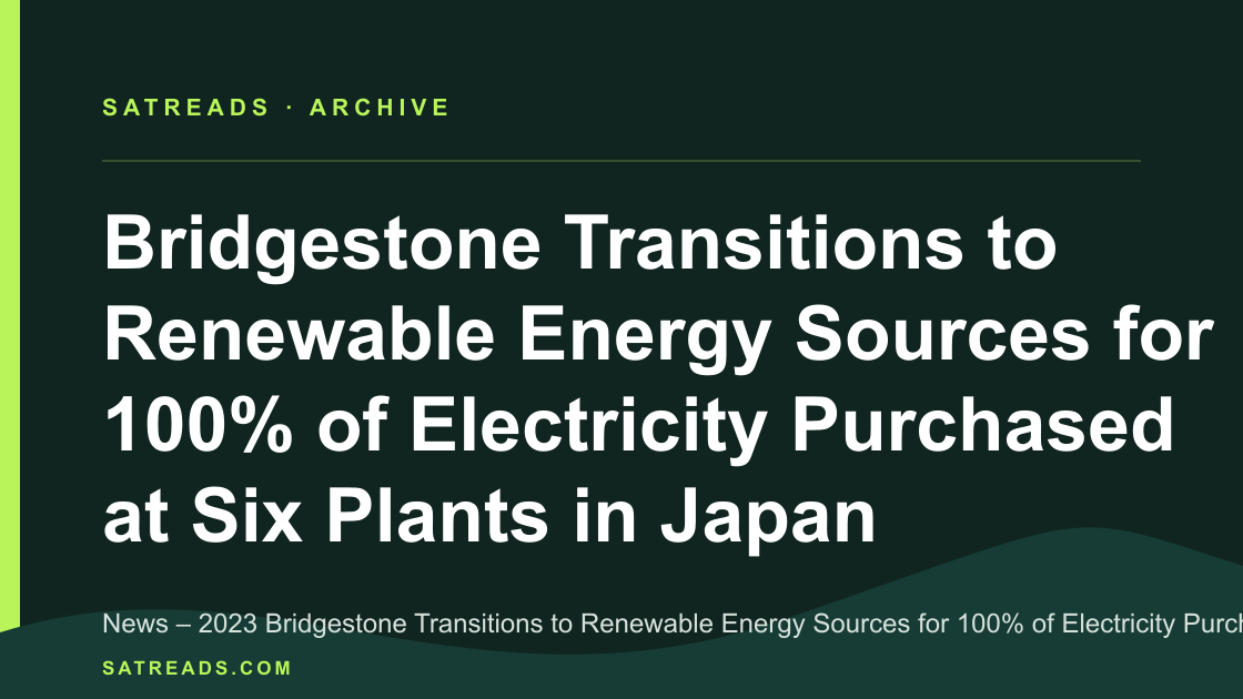 Bridgestone Transitions to Renewable Energy Sources for 100% of Electricity Purchased at Six Plants in Japan