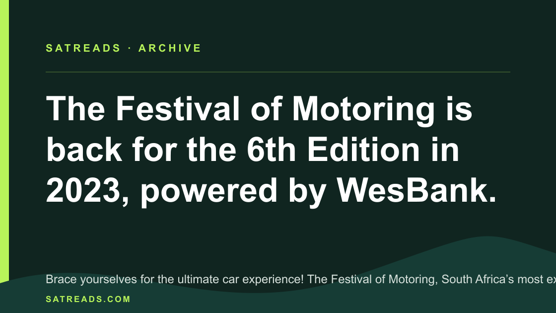 The Festival of Motoring is back for the 6th Edition in 2023, powered by WesBank.